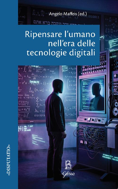Ripensare l’umano nell’era delle tecnologie digitali